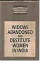 Widows, Abandoned and Destitute Women in India